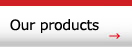 Our products